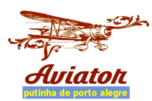 putinha de porto alegre